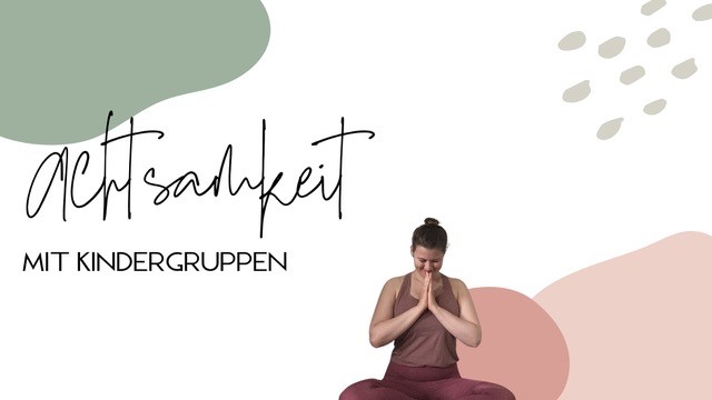 5 Achtsamkeitsmomente mit&nbsp;Kindergruppen